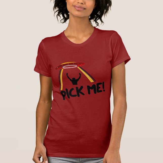 UFO Alien Ship - Pick Me! T-Shirt (Front)