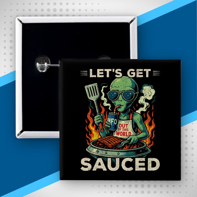 UFO BBQ Grill Cookout Let's Get Sauced Funny Alien Button (Creator Uploaded)