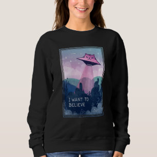Ufo Cat Abduction Funny Alien Cat I Want To Belie Sweatshirt
