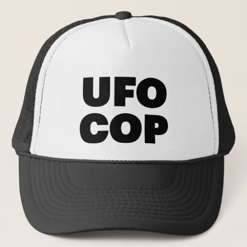 UFO COP fun slogan trucker hat