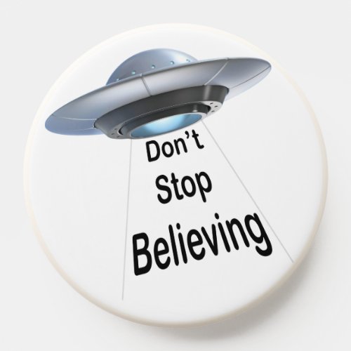 UFO Dont Stop Believing PopSocket