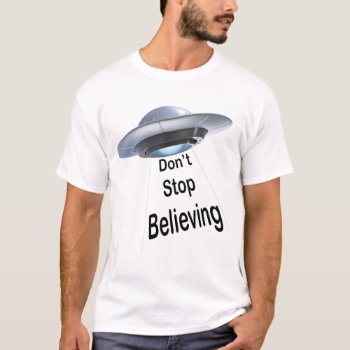 UFO Dont Stop Believing T_Shirt