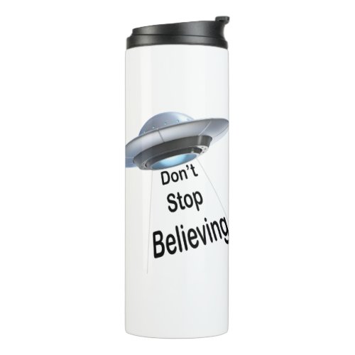 UFO Dont Stop Believing Thermal Tumbler