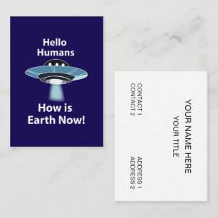 UFO Hello Humans How Is Earth Now UFO Business Card
