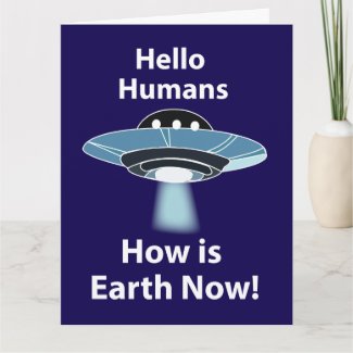UFO Hello Humans How Is Earth Now UFO