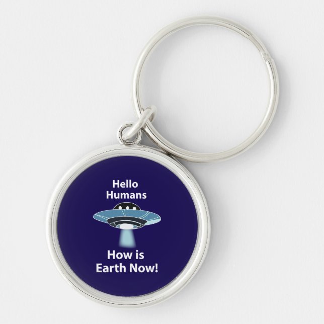 UFO Hello Humans How Is Earth Now UFO Keychain (Front)