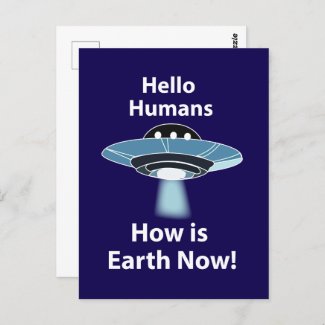 UFO Hello Humans How Is Earth Now UFO