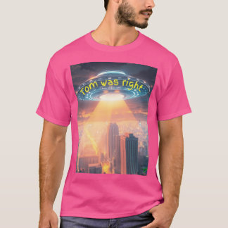 Ufo Message Tom Was Right T-Shirt