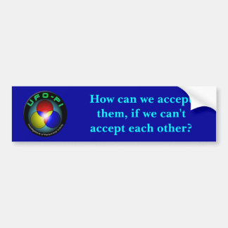 UFO-PI Triad Logo: How can we accept them? Bumper  Sticker