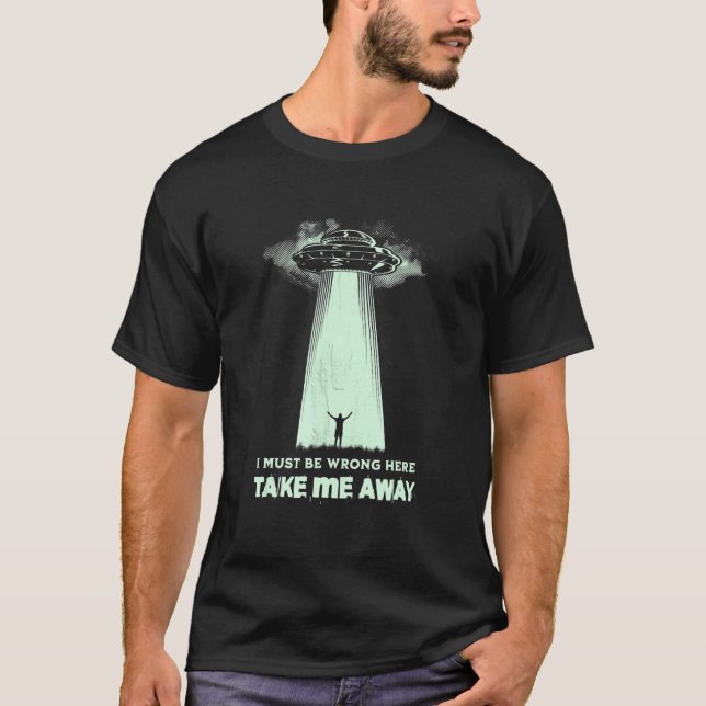 Ufo Take Me Away Alien T-Shirt (Front)
