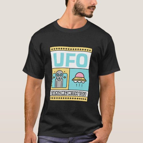 UFO Take me with you T_Shirt