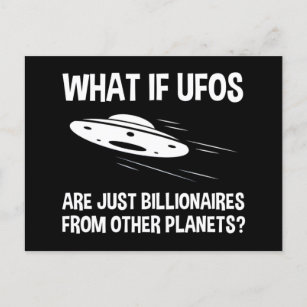 UFOs Are Just Billionaires From Other Planets Postcard