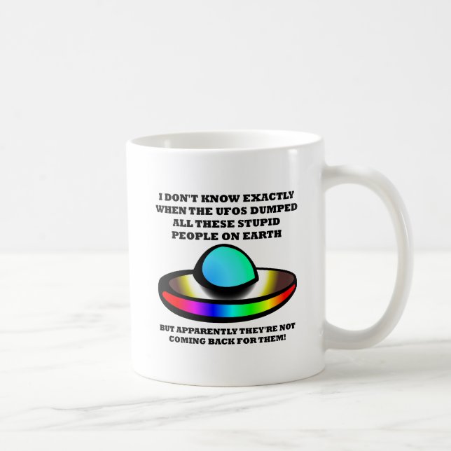 UFOs Stupid People Funny Mug (Right)