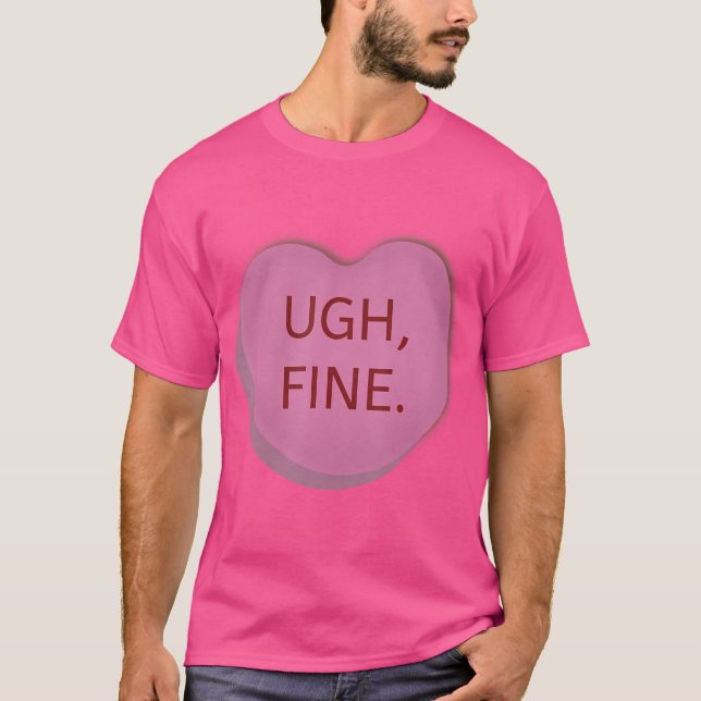 Ugh Fine Candy Heart Valentine'S Day Funny T-Shirt (Front)
