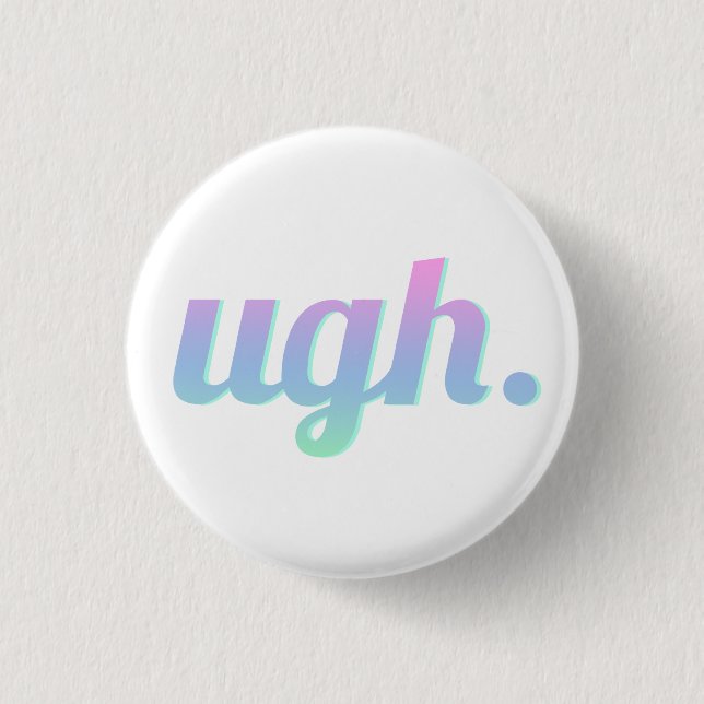 Ugh Pinback Button (Front)