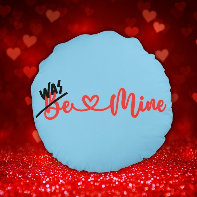 Ugh Valentine's - Was Mine on blue | Round Pillow (Creator Uploaded)
