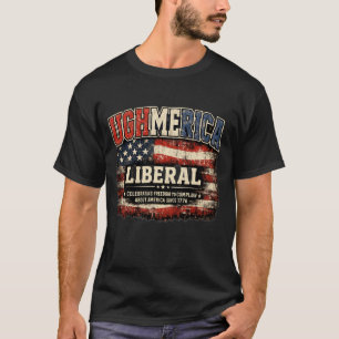 Ughmerica Liberal 4th of July Political Independen T-Shirt