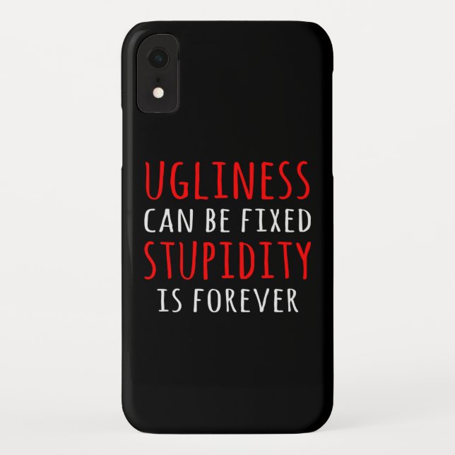 Ugliness can be fixed stupidity is forever Case-Mate iPhone case (Back)