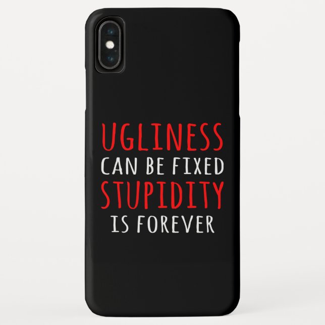 Ugliness can be fixed stupidity is forever Case-Mate iPhone case (Back)