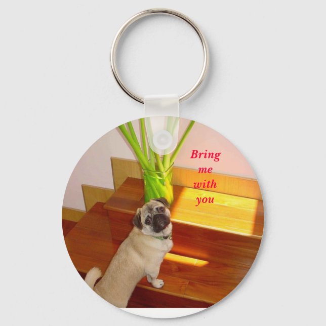 ugly 2 may 001, Bring me with you Keychain (Front)