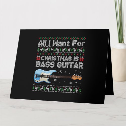 Ugly All I Want For Christmas Sweater Bass Guitar  Card