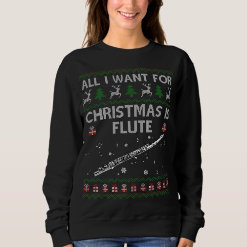 Ugly All I Want For Christmas Sweater Flute Funny