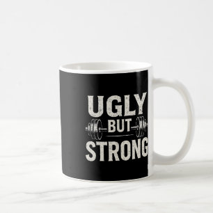 Ugly But Strong Funny Gym Workout Barbell Coffee Mug