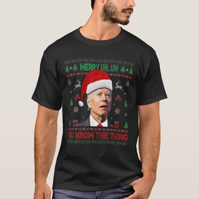 Ugly Christmas Biden Merry Uh Uh You Know The Thin T-Shirt (Front)