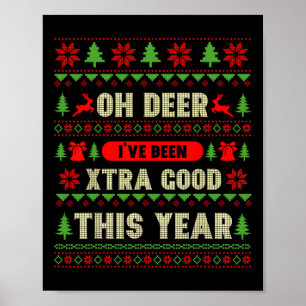 Ugly Christmas Oh Deer I've Been Extra Good This Y Poster
