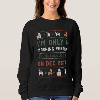 Ugly Christmas Sweater Morning Person on Dec 25th