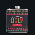 Ugly Christmas Sweater Nordic Knit Name Chalkboard Flask<br><div class="desc">“Eat, drink and be ugly.” Celebrate the holiday season in “style” with this unique, fun flask! A cute, Nordic knit fair isle pattern of whimsical trees, reindeer, ornaments, along with playful “sweater” typography in red, green and aqua blue, overlay a chalkboard background. Personalize with your name. Feel the warmth and...</div>