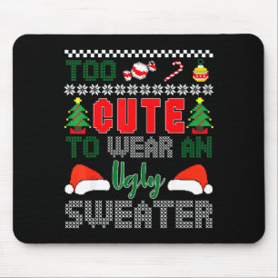 Ugly Christmas Sweater, Too Cute To Wear An Ugly S Mouse Pad