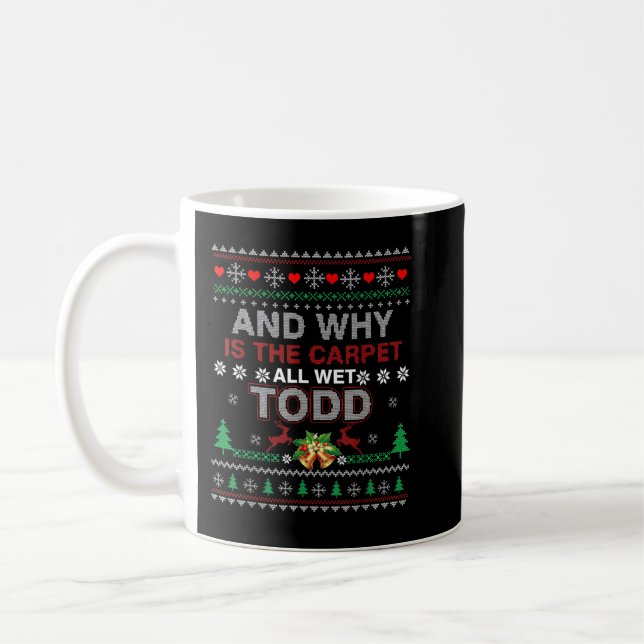 Ugly Christmas Sweater Why is the Carpet Wet Todd  Coffee Mug (Left)