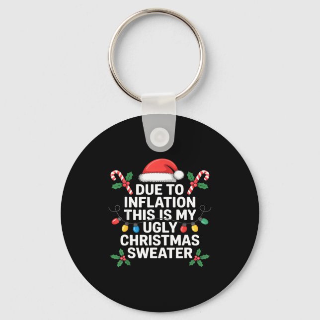 Ugly Christmas Sweaters Funny Due To Inflation  Keychain (Front)