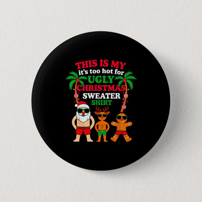 Ugly Christmas Too Hot Christmas  Button (Front)