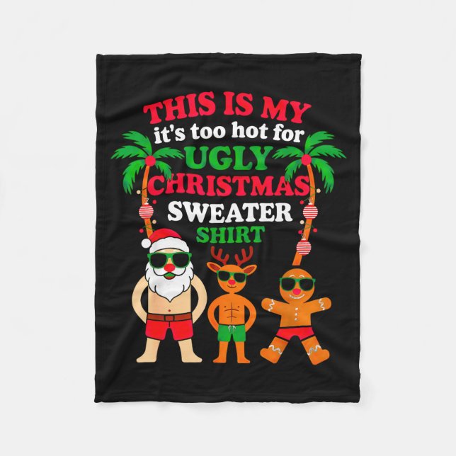 Ugly Christmas Too Hot Christmas  Fleece Blanket (Front)