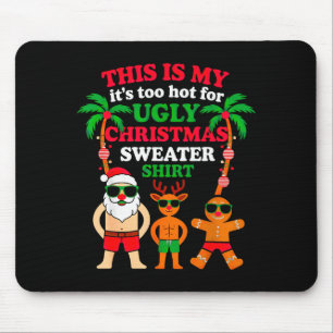 Ugly Christmas Too Hot Christmas  Mouse Pad