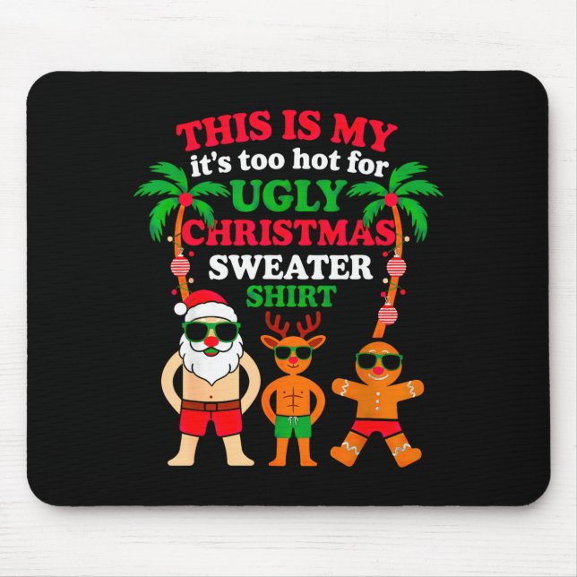 Ugly Christmas Too Hot Christmas  Mouse Pad (Front)