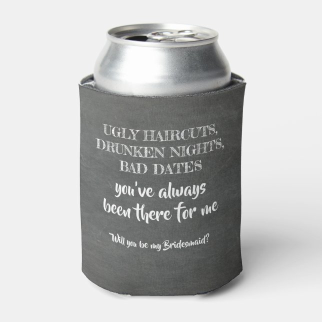 Ugly Drunken Bad - Funny Bridesmaid Proposal Can Cooler (Can Front)