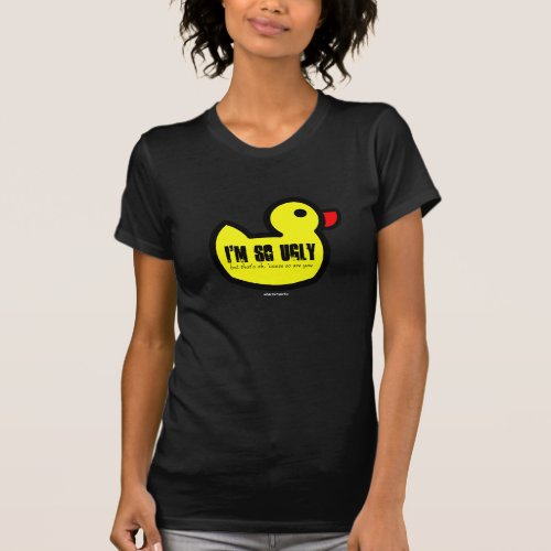 Ugly Duckling Im so ugly but thats ok cause T_Shirt