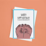 Ugly Feet Birthday  Card<br><div class="desc">Hilarious customizable birthday card
“Happy Birthday to you and your gorgeous feet”</div>