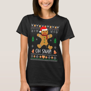 Ugly Gingerbread Man Cookie X Mas Oh Snap Christm T-Shirt