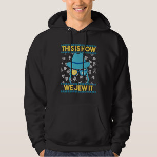 Ugly Hanukkah  This Is How We Jew It Hoodie