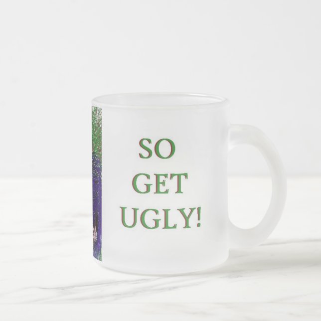 Ugly is...so get...crazy face mug (Right)