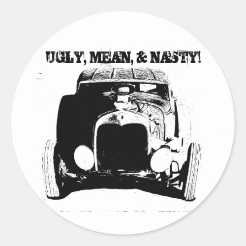 UGLY MEAN  NASTY CLASSIC ROUND STICKER