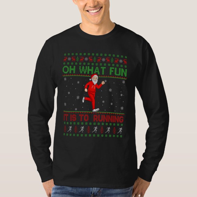 Ugly Oh What Fun It Is To Running Santa Christmas T-Shirt (Front)
