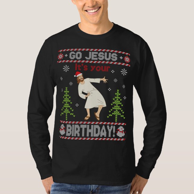 Ugly Sweater Go Jesus It's Your Birthday Merry Chr (Front)