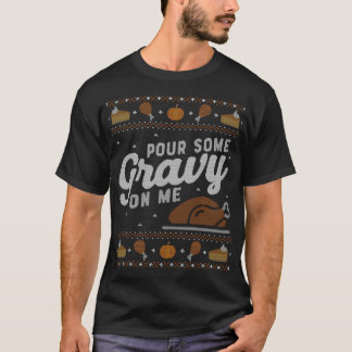 Ugly Thanksgiving 	 Funny Pour Gravy On Me T-Shirt