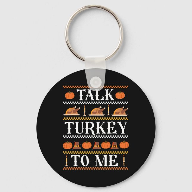 Ugly Thanksgiving Funny Talk Turkey to Me Fall  Keychain (Front)
