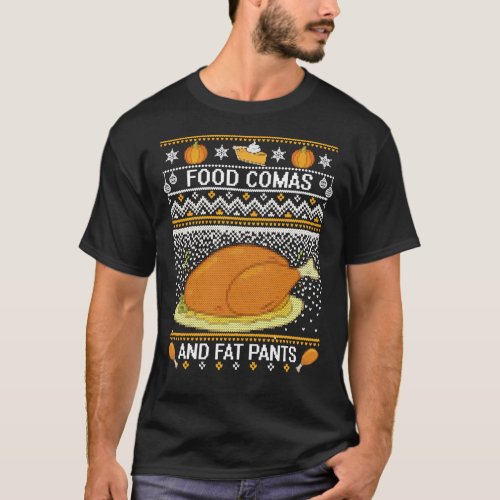 Ugly Thanksgiving Funny Thanksgiving Food Comas Fa T_Shirt